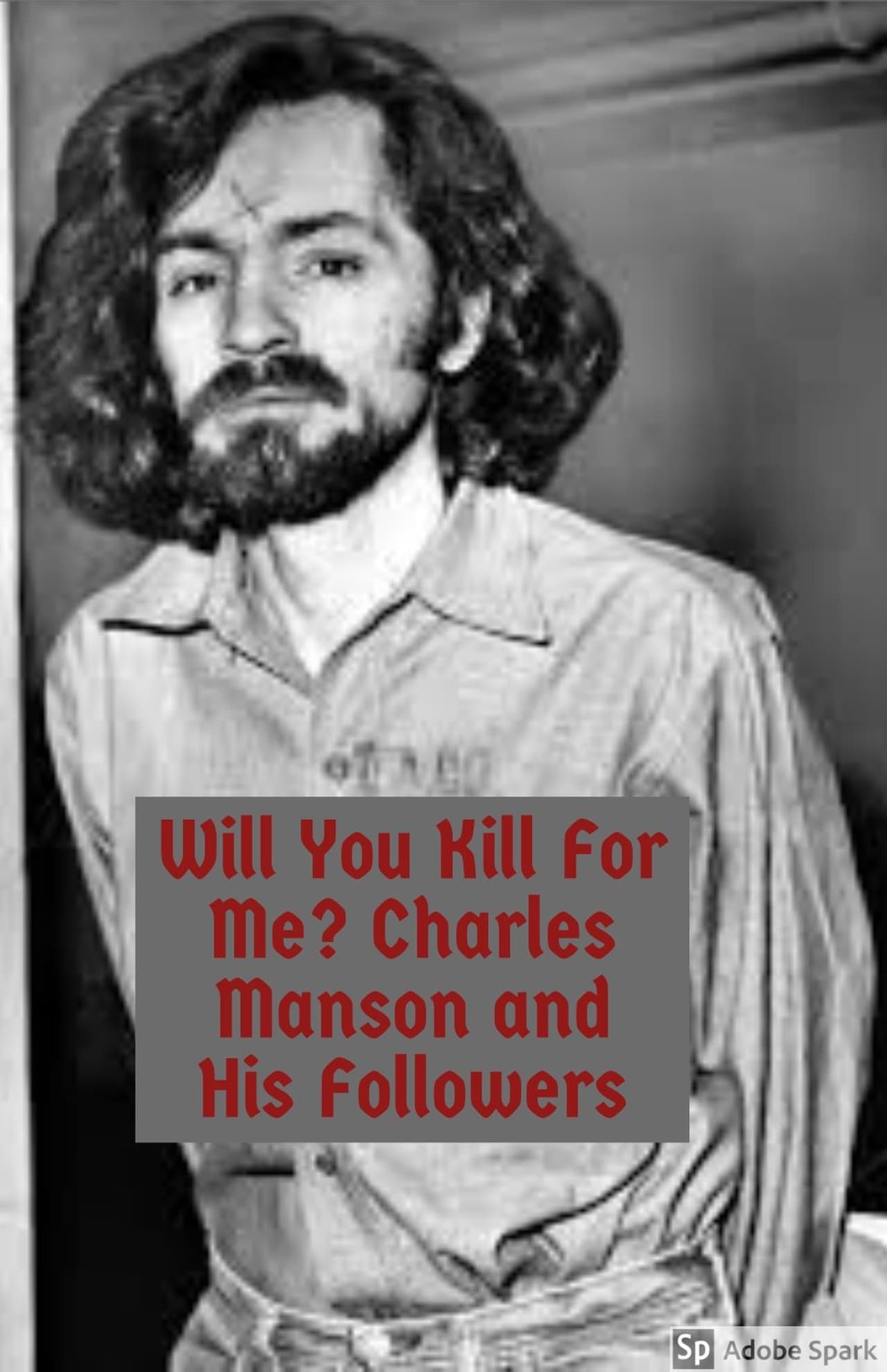 Movie Will You Kill For Me?  Charles Manson and His Followers