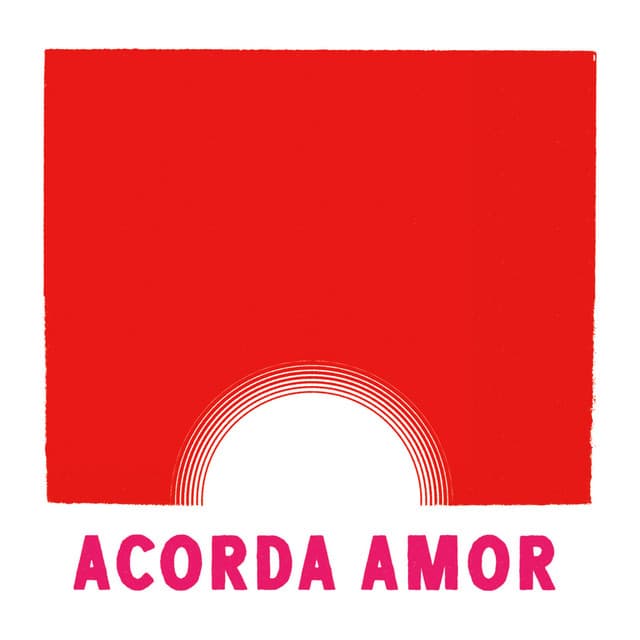 Canción Sem Preguiça para Fazer Revolução - Acorda Amor