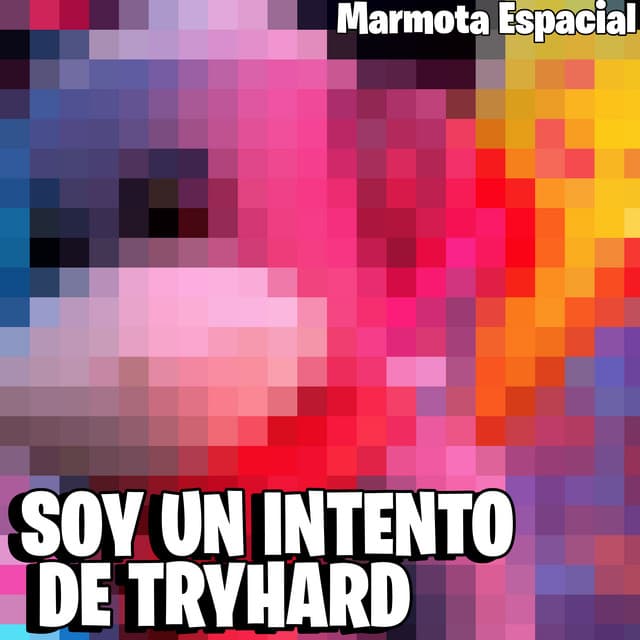 Canción Soy Un Intento De Tryhard