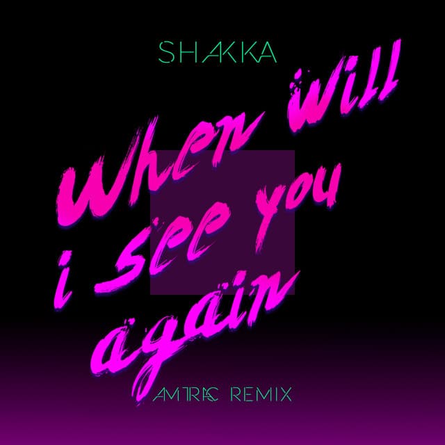 Canción When Will I See You Again - Amtrac Remix