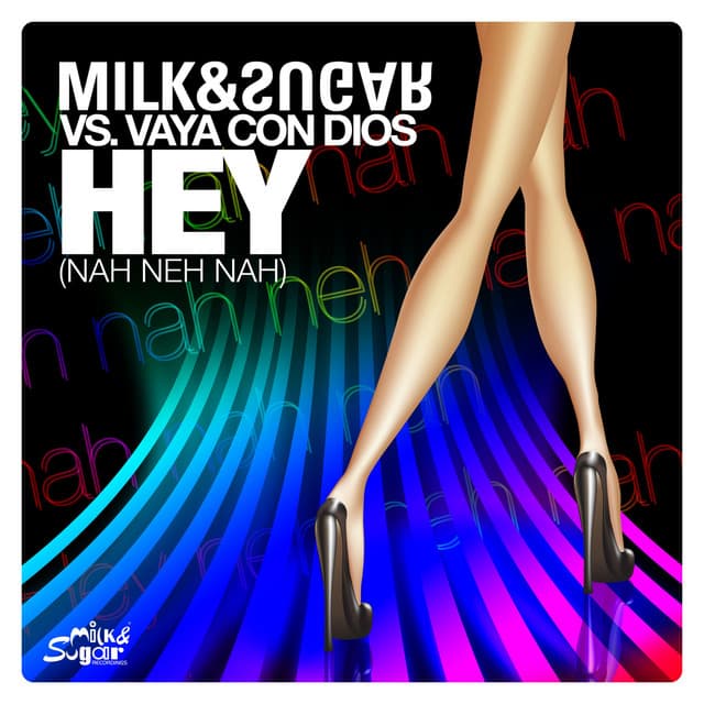 Canción Hey (Nah Neh Nah) - Milk & Sugar Radio Version