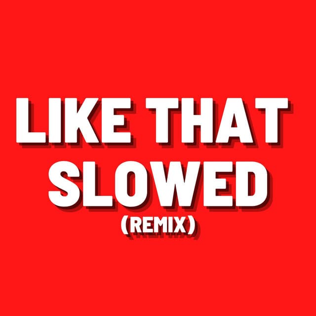 Canción Like That Slowed - Remix