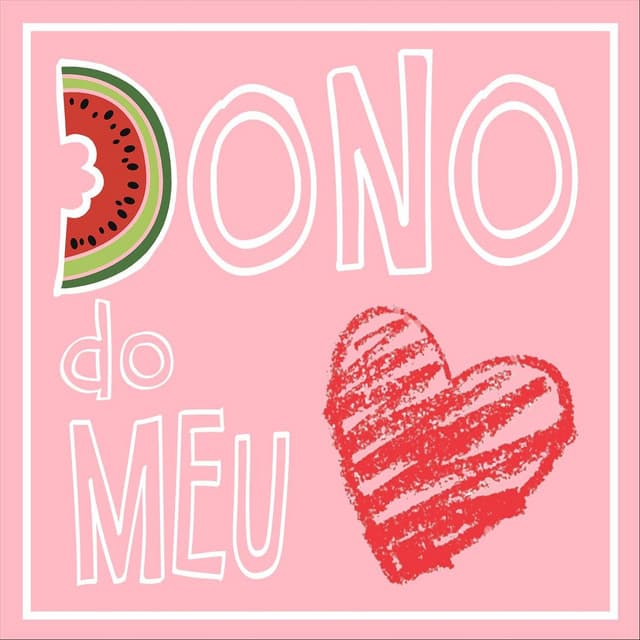 Canción Dono do Meu Coração