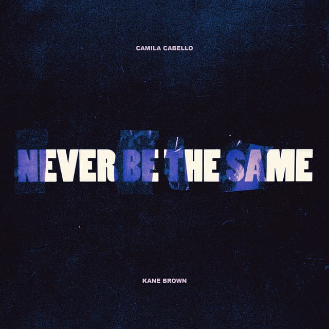 Canción Never Be the Same (feat. Kane Brown)