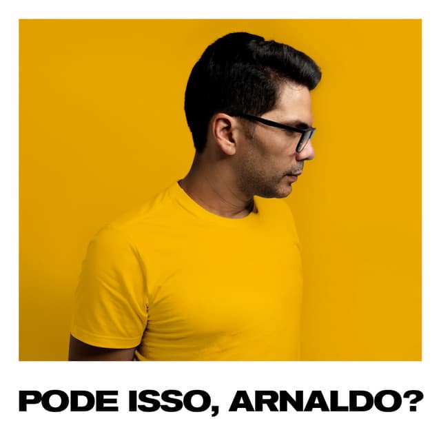 Canción Pode Isso, Arnaldo?