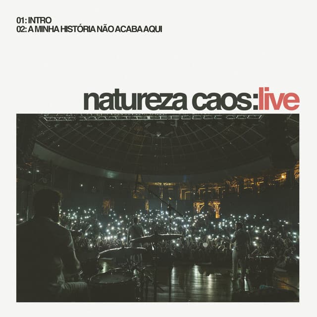 Canción A Minha História Não Acaba Aqui (NATUREZA CAOS:LIVE) - Ao vivo