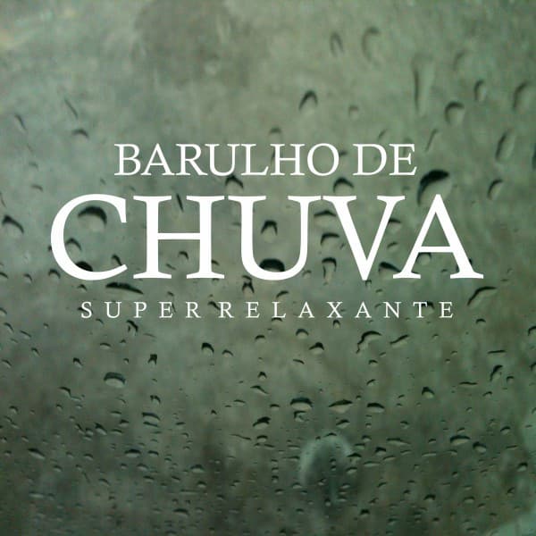 Music Barulho de Chuva Super Relaxante, Pt. 02