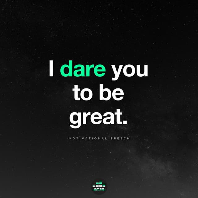 Music I Dare You to Be Great (Motivational Speech)