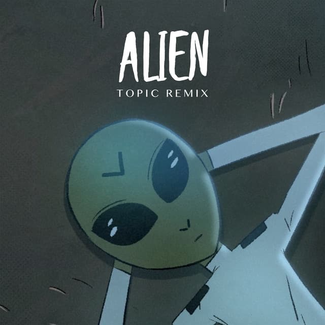 Canción Alien - Topic Remix