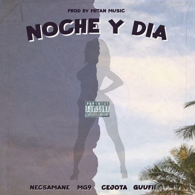 Canción NOCHE Y DIA (with Mg9, Cejota ssj & GuuFii)