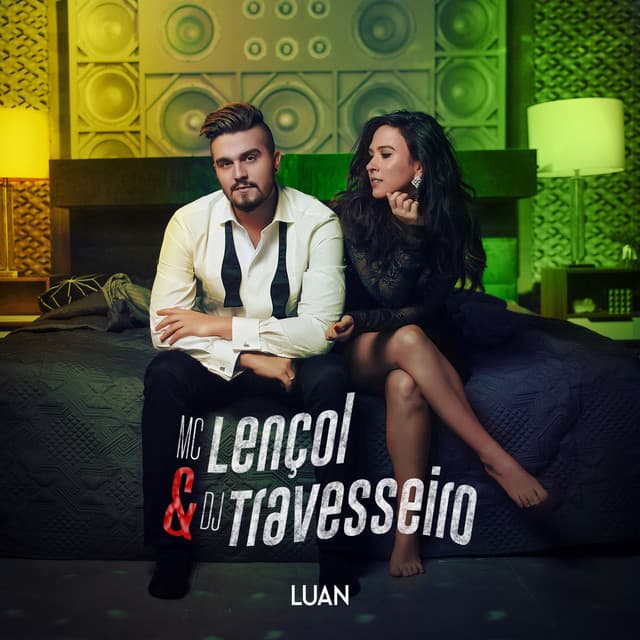 Canción MC Lençol e DJ Travesseiro