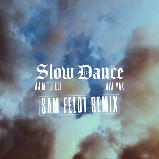 Canción Slow Dance (feat. Ava Max) - Sam Feldt Remix