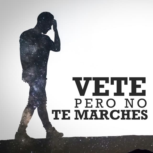 Canción Vete Pero No Te Marches