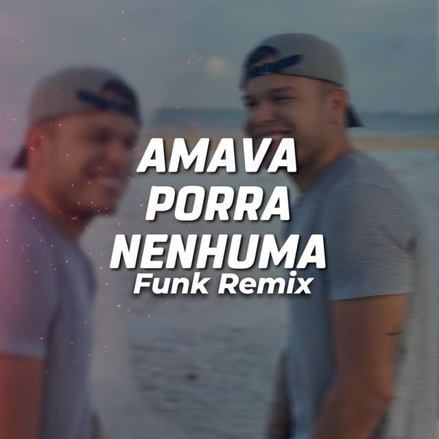 Music AMAVA PORRA NENHUMA - Tierry - FUNK REMIX