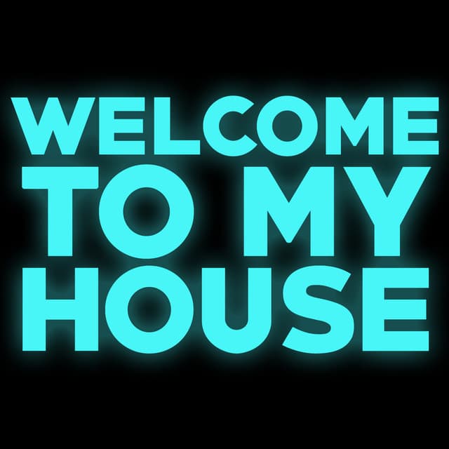 Music Welcome to My House