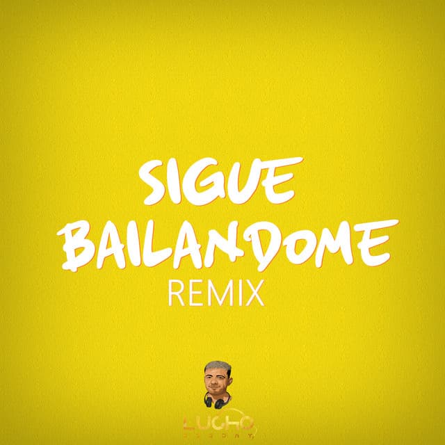 Canción Sigue bailandome - Remix