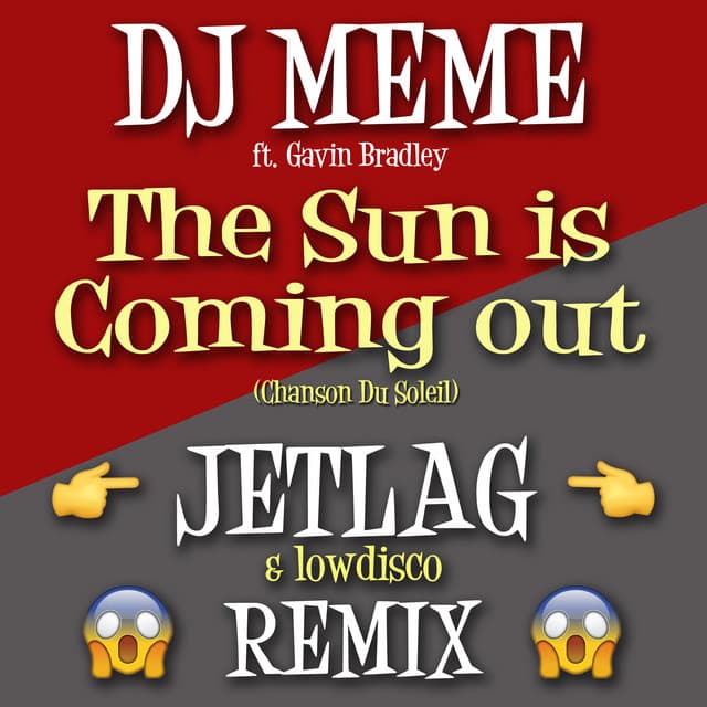 Canción The Sun Is Coming Out - Jetlag & Low Disco Remix