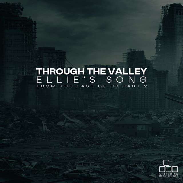 Music Through the Valley (Ellie's Song) [From "The Last of Us Part 2"]