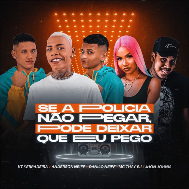 Canción Se a Policia Não Pegar, Pode Deixar Que Eu Pego