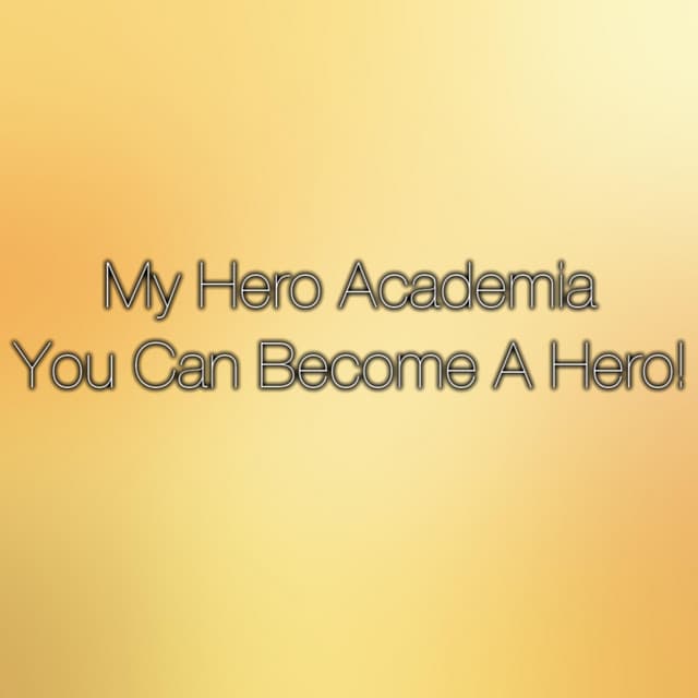 Music You Can Become a Hero (Boku No Hero Academia)