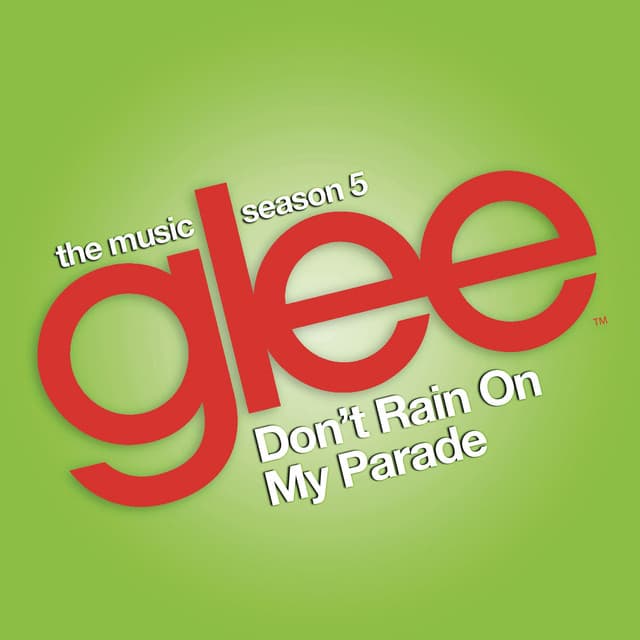 Canción Don't Rain on My Parade (Glee Cast Version)