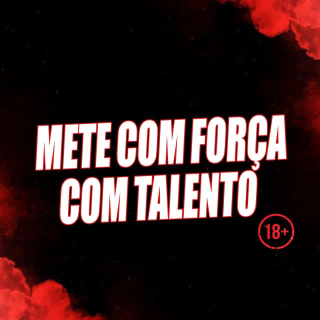 Canción Mete Com Força Com Talento