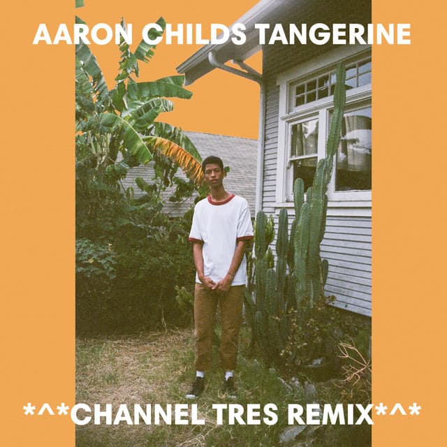 Canción Tangerine - Channel Tres Remix