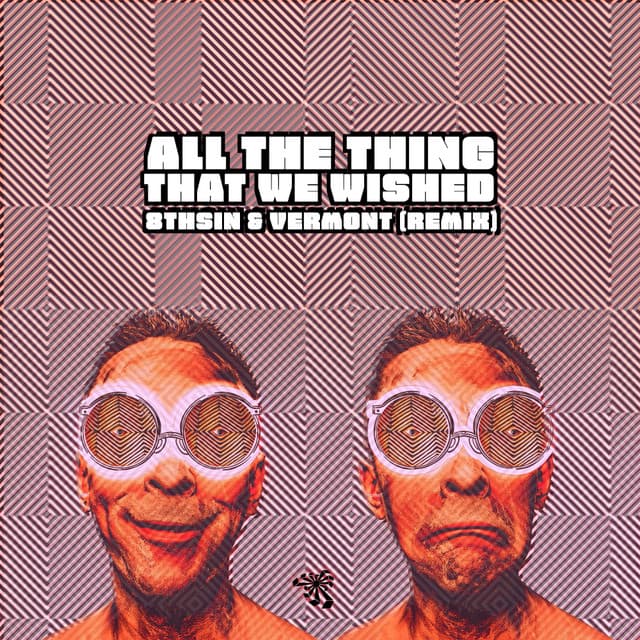 Canción All The Things We Wished - Vermont (BR) & 8THSIN Remix