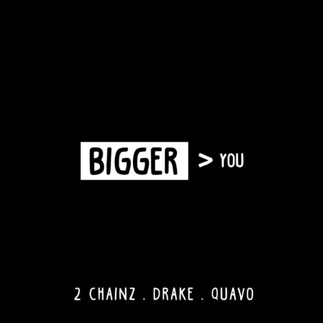 Canción Bigger Than You (feat. Drake & Quavo)