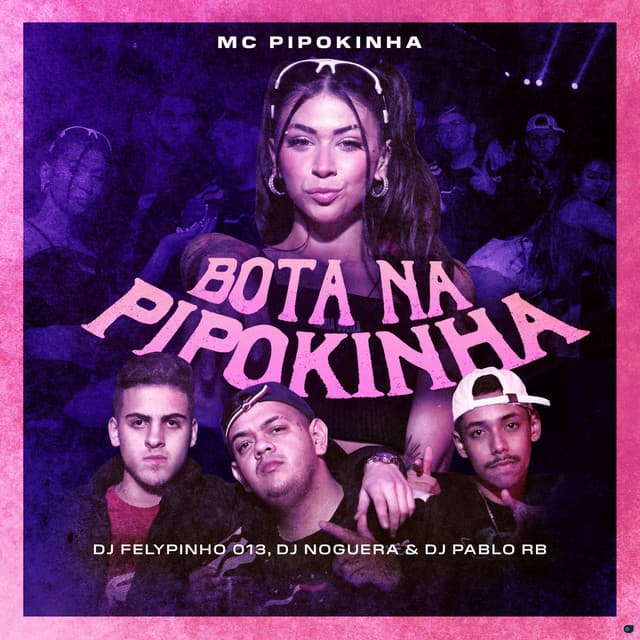 Canción Bota na Pipokinha (feat. DJ FELYPINHO 013)