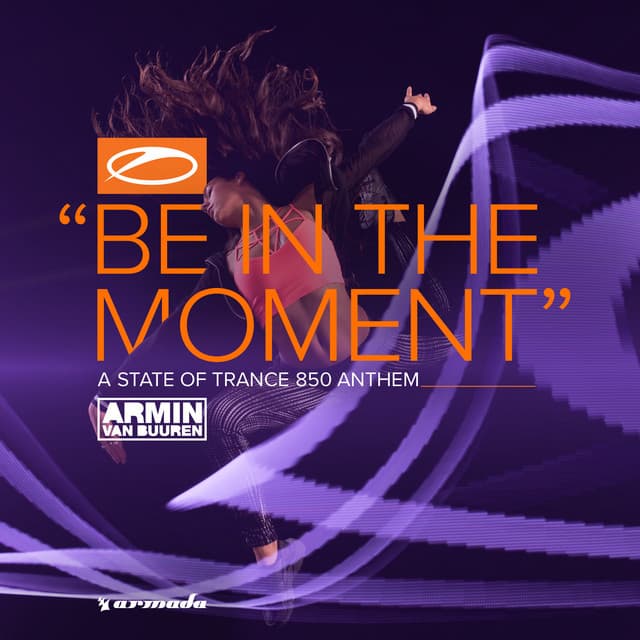 Music Be In The Moment (ASOT 850 Anthem)