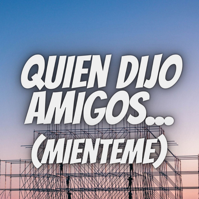 Music Quien Dijo Amigos (Mienteme) - Remix