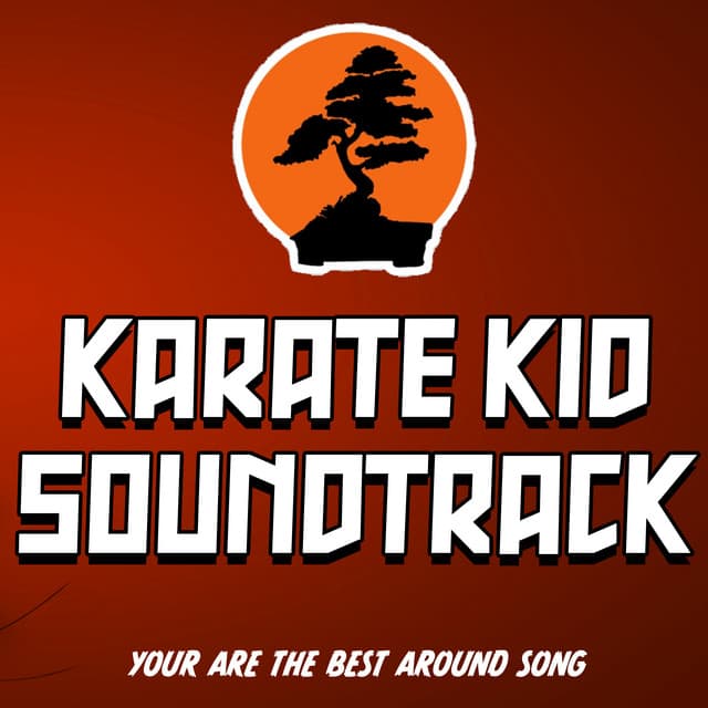 Canción Karate Kid Soundtrack (You Are the Best Around)