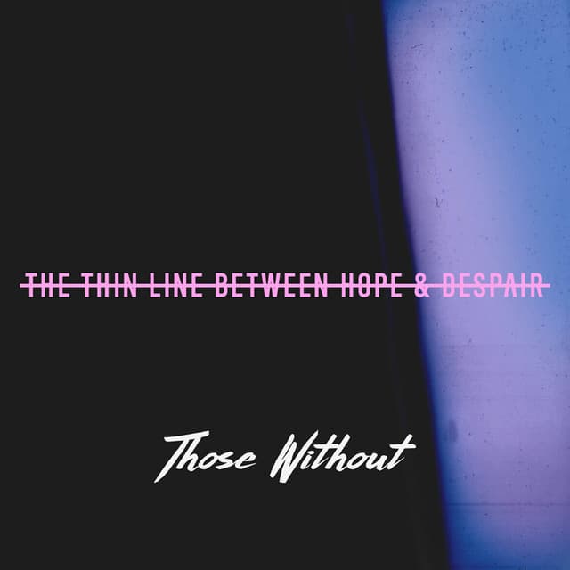 Canción The Thin Line Between Hope & Despair