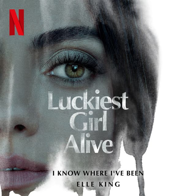 Music I Know Where I've Been - from the Netflix Film "Luckiest Girl Alive"