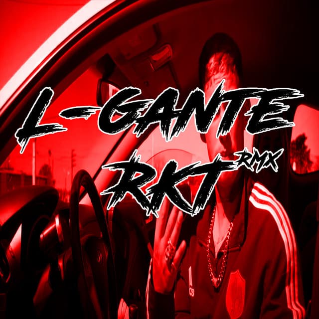 Music L-Gante Rkt - Remix