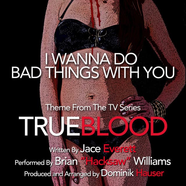 Canción I Wanna Do Bad Things With You - Theme from "TrueBlood" by Jace Everett (feat. Dominik Hauser)