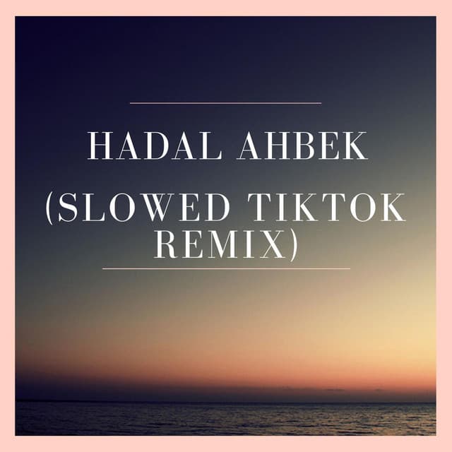 Music Hadal Ahbek (Slowed TikTok Remix)