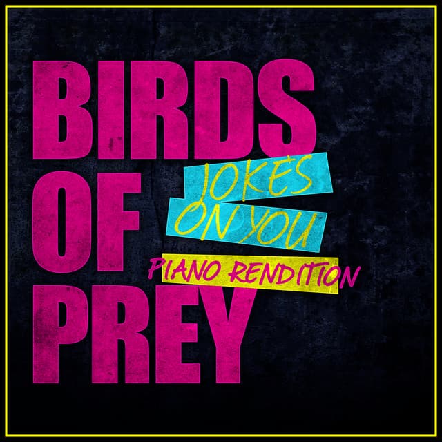 Canción Jokes on You - Birds of Prey - Piano Rendition