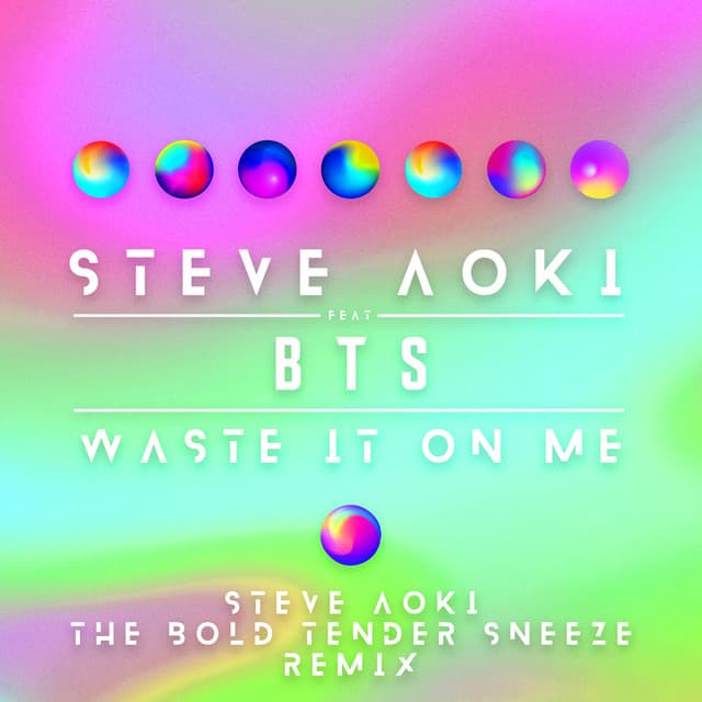 Canción Waste It On Me (feat. BTS) - Steve Aoki The Bold Tender Sneeze Remix