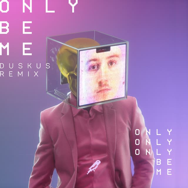 Canción Only Be Me - Duskus Remix