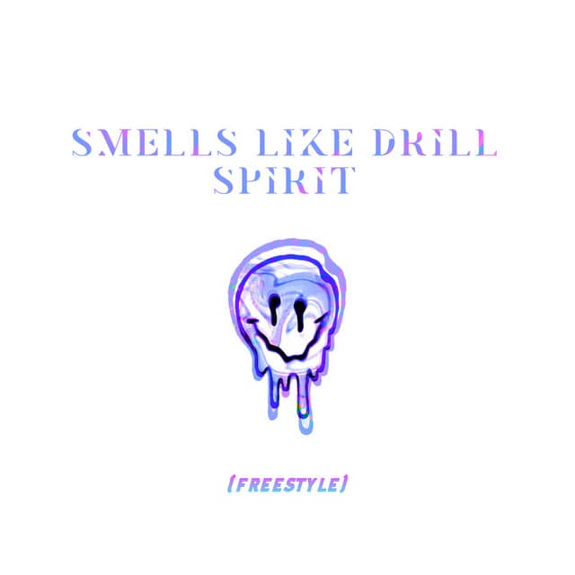 Canción Smells Like Drill Spirit (Freestyle)