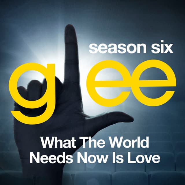 Canción What the World Needs Now (Glee Cast Version)