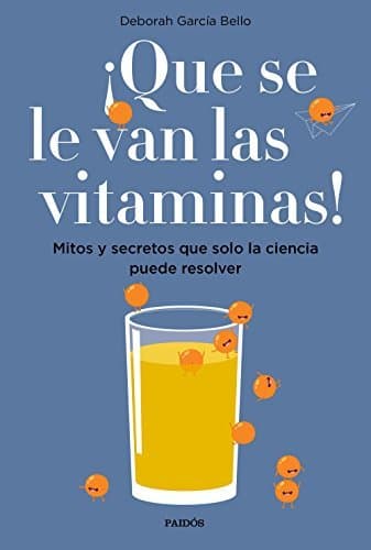 Book ¡Que se le van las vitaminas!: Mitos y secretos que solo la