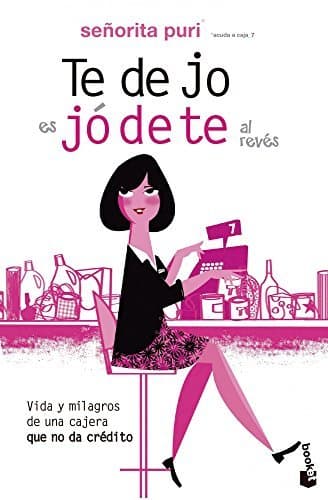 Libro Te dejo es jódete al revés: Vida y milagros de una cajera