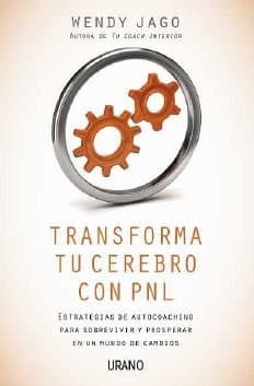 Book Transforma tu cerebro con PNL: Estrategias de autocoaching para sobrevivir y prosperar