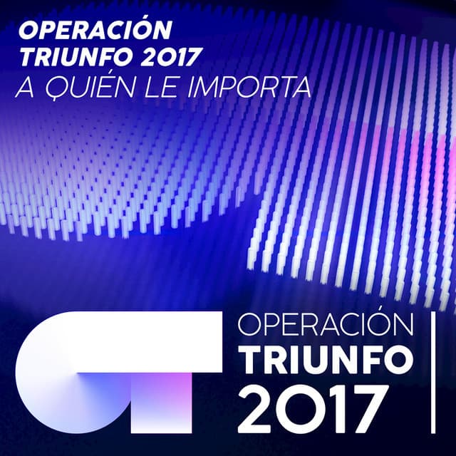 Music A Quién Le Importa - En Directo En OT / 2017 - Gala 07