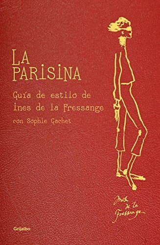 Libro La parisina: Guía de estilo de Ines de la Fressange