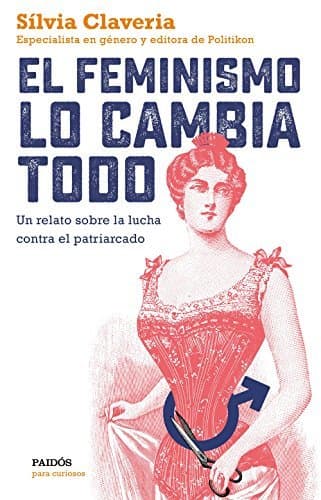 Book El feminismo lo cambia todo: Un relato sobre la lucha contra el