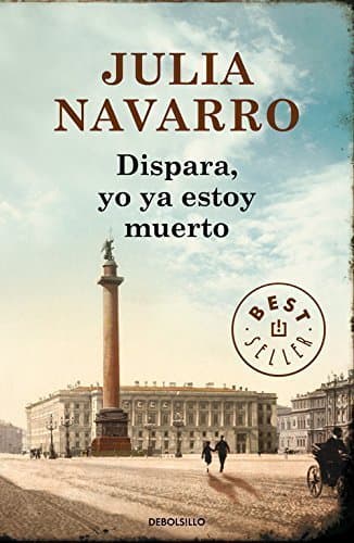 Book Dispara, Yo Ya Estoy Muerto by Julia Navarro